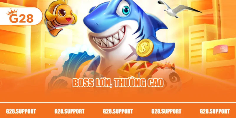 Boss lớn, thưởng cao
