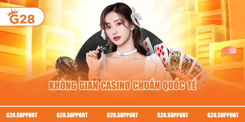 Không gian casino chuẩn quốc tế